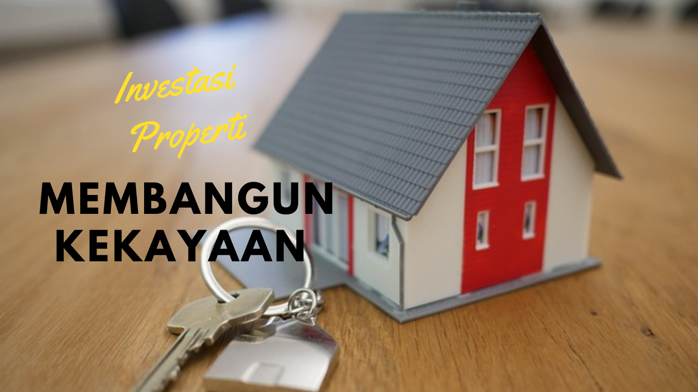 Investasi Properti Membangun Kekayaan